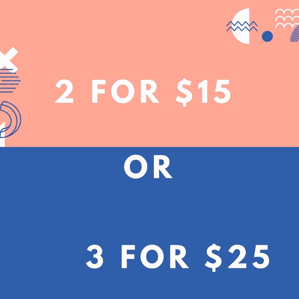 DEAL ALERT!! 2/$15 or 3/$25